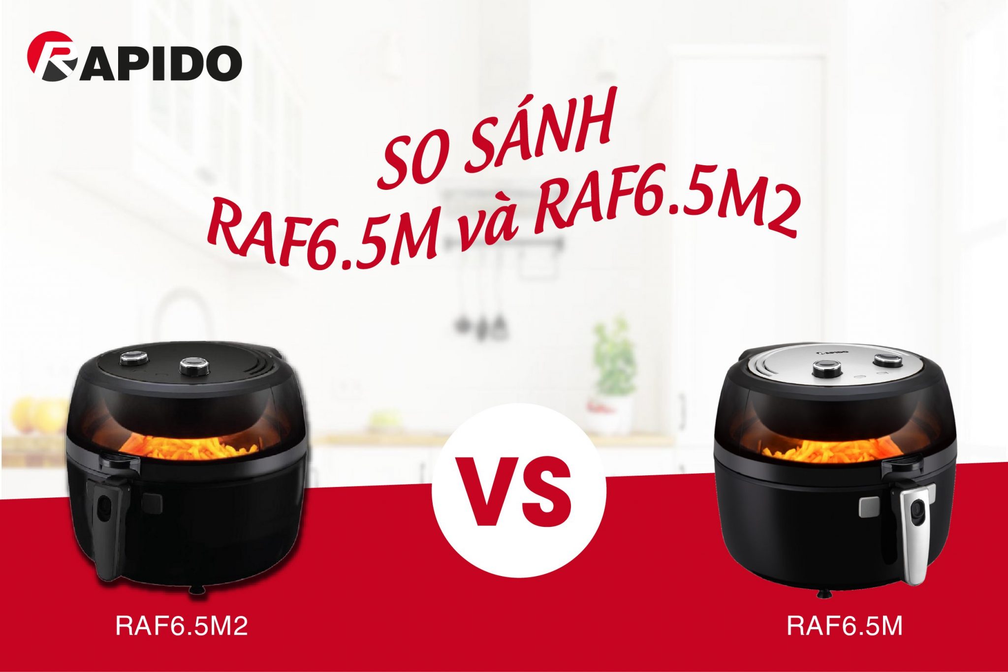 So sánh nồi chiên không dầu Rapido RAF6.5M và RAF6.5M2