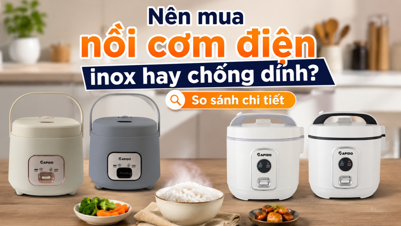 Nên mua nồi cơm điện inox hay chống dính? So sánh chi tiết 1 Nên mua nồi cơm điện inox hay chống dính