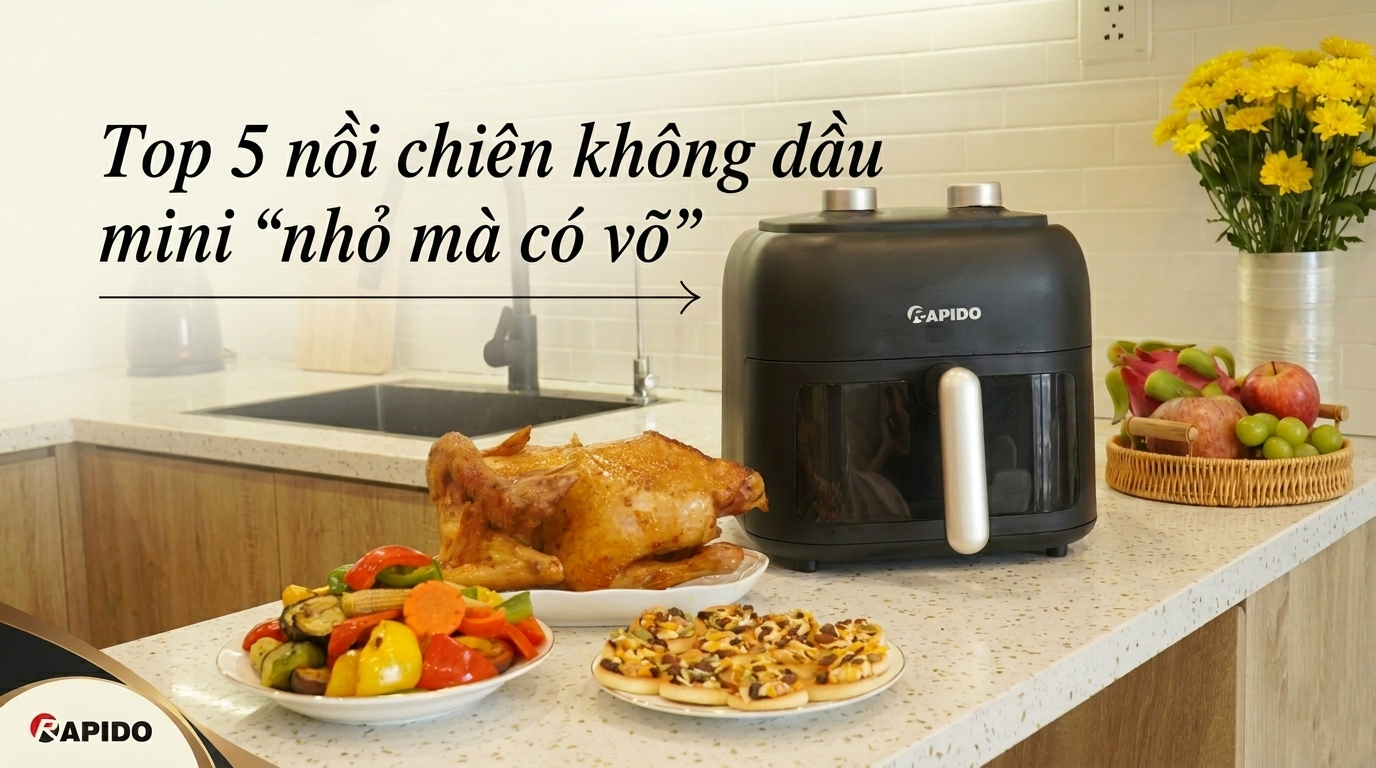 Top 5 nồi chiên không dầu mini bán chạy nhất hiện nay