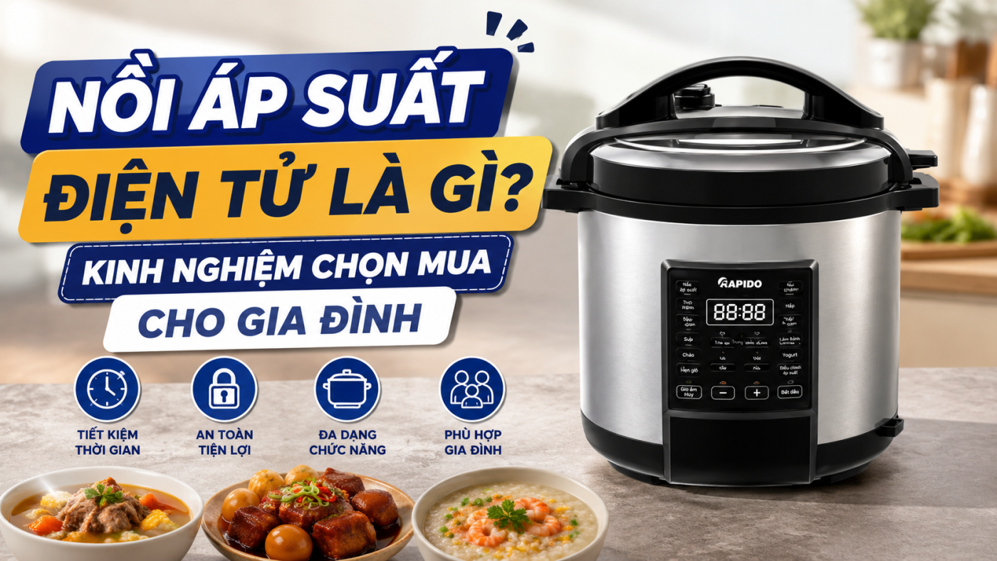 nồi áp suất điện tử là gì? Kinh nghiệm chọn mua