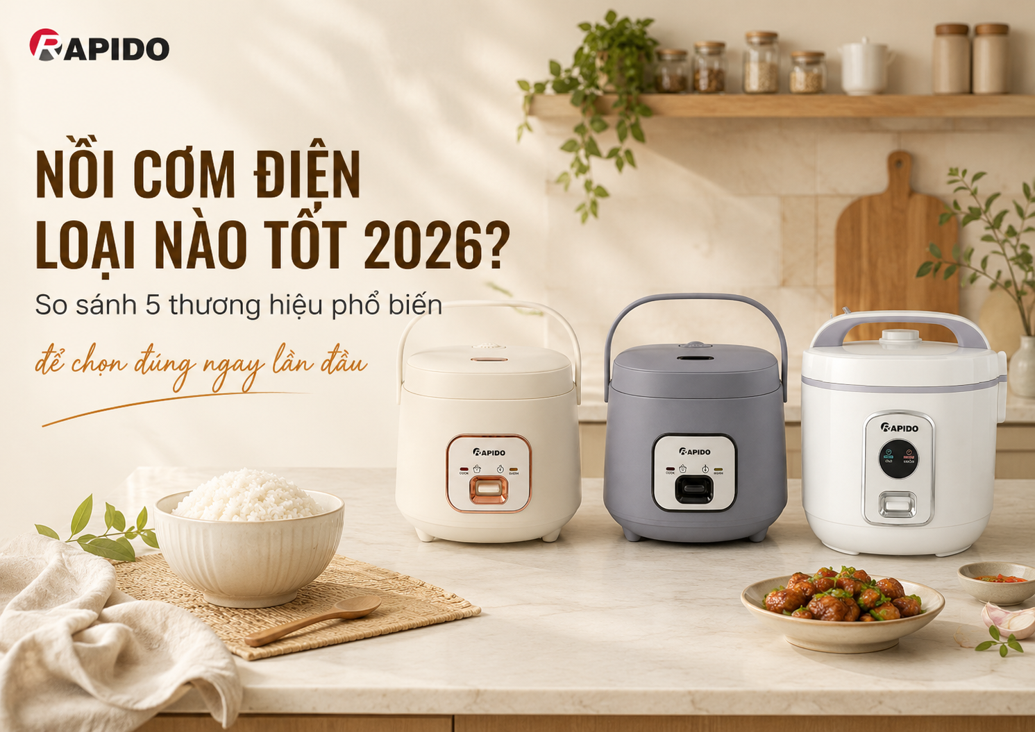 Nồi Cơm Điện Loại Nào Tốt 2026? So Sánh 5 Thương Hiệu Phổ Biến Để Chọn Đúng Ngay Lần Đầu 2 3fe47056 f80d 455a 8adc 6913f798d802