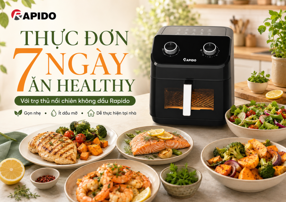 Thực Đơn 7 Ngày Ăn Healthy Dáng Thon Với Trợ Thủ Nồi Chiên Không Dầu Rapido 36 thực đơn 7 ngày ăn healthy