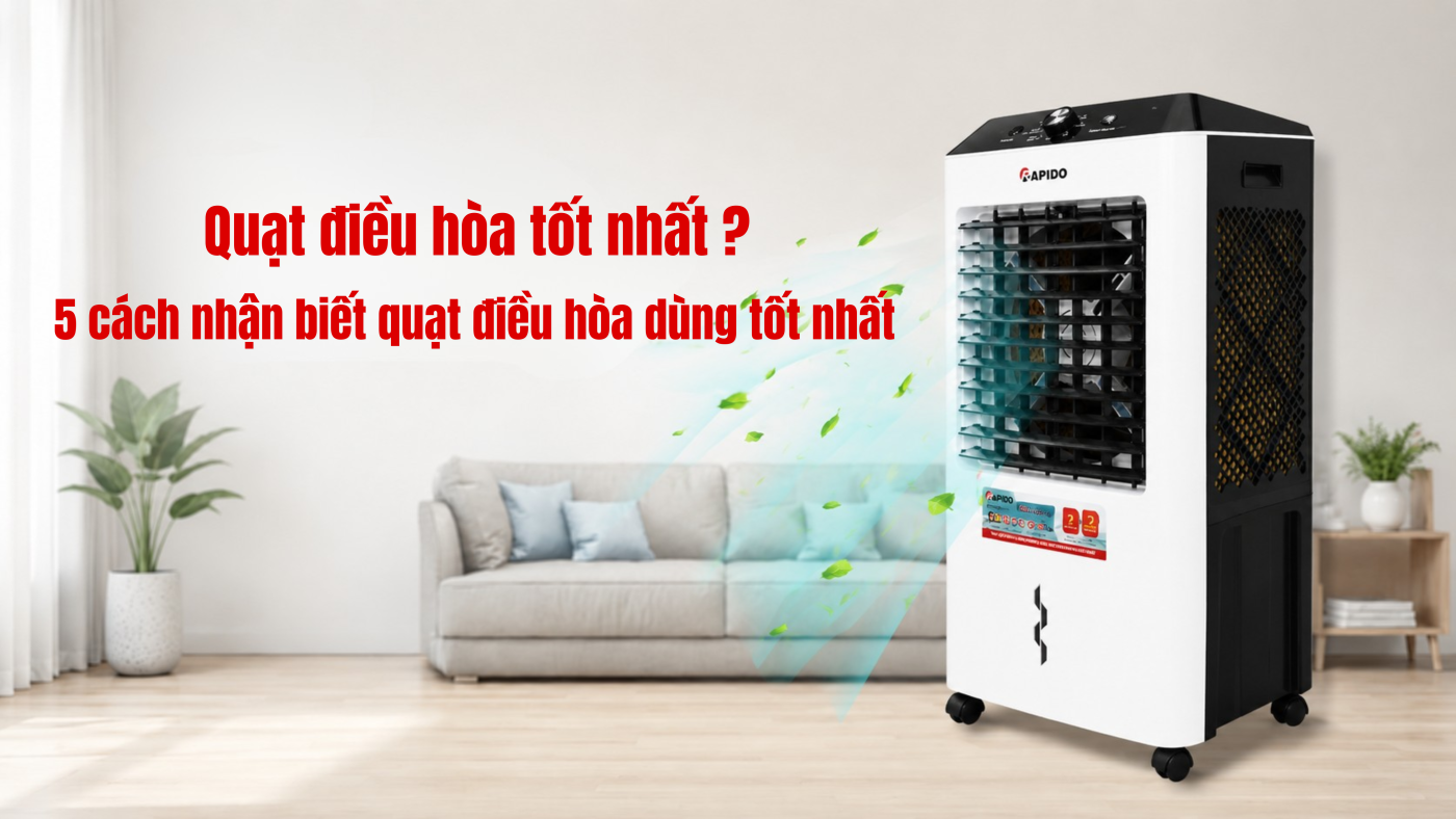 5 tips nhận biết quạt điều hoà loại tốt