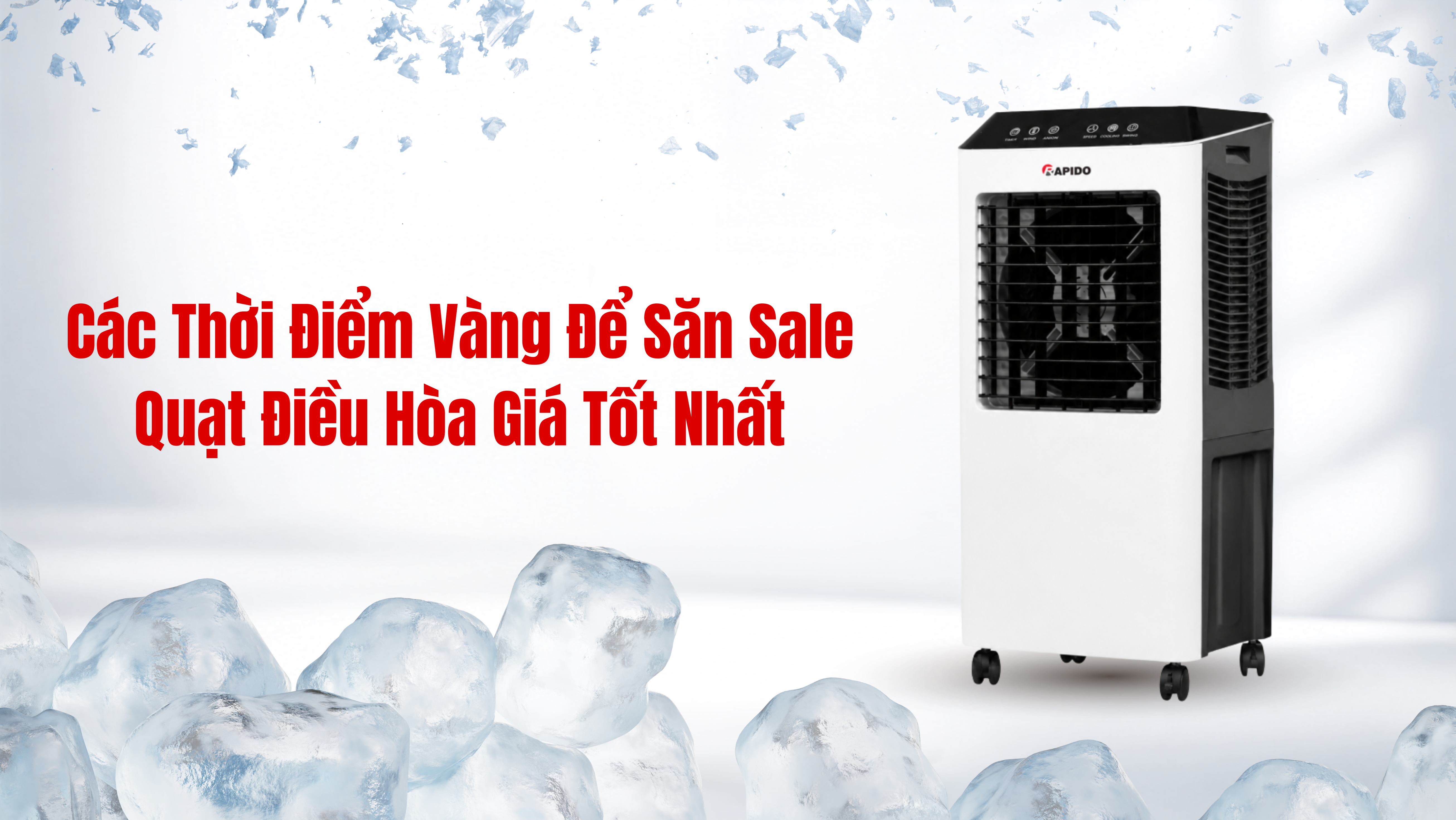 TỔNG HỢP CÁC BÍ KÍP SĂN SALE QUẠT ĐIỀU HÒA HÈ NĂM 2026 3 Các Thời Điểm Vàng Để Săn Sale Quạt Điều Hòa Giá Tốt Nhất