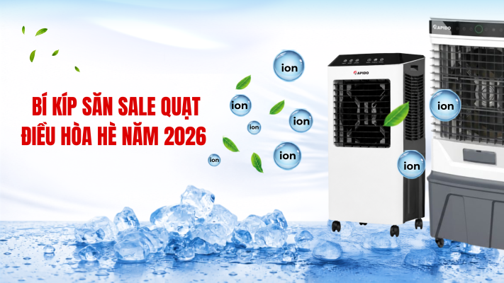 BÍ KÍP SĂN SALE QUẠT ĐIỀU HÒA HÈ NĂM 2026