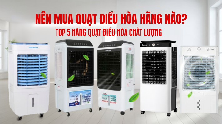 TOP 5 HÃNG QUẠT ĐIỀU HÒA CHẤT LƯỢNG